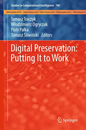 Traczyk / Ogryczak / Palka |  Digital Preservation: Putting It to Work | Buch |  Sack Fachmedien