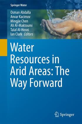 Abdalla / Kacimov / Clark | Water Resources in Arid Areas: The Way Forward | Buch | 978-3-319-51855-8 | sack.de