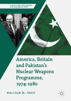 Craig | America, Britain and Pakistan’s Nuclear Weapons Programme, 1974-1980 | E-Book | www.sack.de