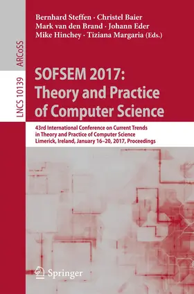 Steffen / Baier / van den Brand |  SOFSEM 2017: Theory and Practice of Computer Science | Buch |  Sack Fachmedien