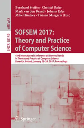 Steffen / Baier / van den Brand |  SOFSEM 2017: Theory and Practice of Computer Science | eBook | Sack Fachmedien