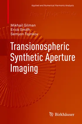 Gilman / Smith / Tsynkov |  Transionospheric Synthetic Aperture Imaging | eBook | Sack Fachmedien