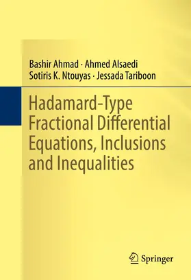 Ahmad / Tariboon / Alsaedi |  Hadamard-Type Fractional Differential Equations, Inclusions and Inequalities | Buch |  Sack Fachmedien