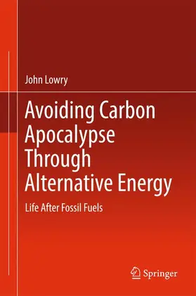 Lowry |  Avoiding Carbon Apocalypse Through Alternative Energy | Buch |  Sack Fachmedien