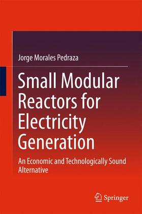 Morales Pedraza | Small Modular Reactors for Electricity Generation | Buch | 978-3-319-52215-9 | sack.de