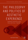 Ross |  The Philosophy and Politics of Aesthetic Experience | eBook | Sack Fachmedien