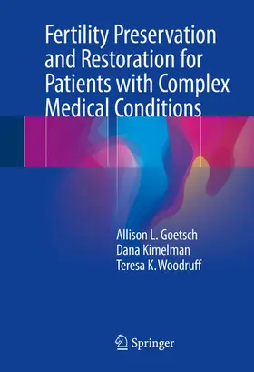 Goetsch / Kimelman / Woodruff |  Fertility Preservation and Restoration for Patients with Complex Medical Conditions | eBook | Sack Fachmedien