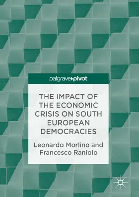 Morlino / Raniolo |  The Impact of the Economic Crisis on South European Democracies | eBook | Sack Fachmedien