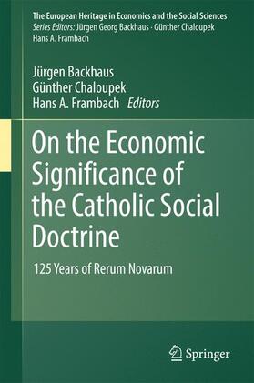 BACKHAUS / FRAMBACH / CHALOUPEK | On the Economic Significance of the Catholic Social Doctrine | Buch | 978-3-319-52544-0 | sack.de