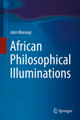 Murungi | African Philosophical Illuminations | E-Book | sack.de