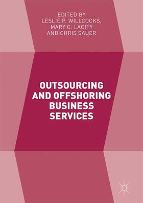 Willcocks / Sauer / Lacity | Outsourcing and Offshoring Business Services | Buch | 978-3-319-52650-8 | sack.de