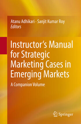 Adhikari / Roy | Instructor's Manual for Strategic Marketing Cases in Emerging Markets | E-Book | sack.de