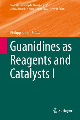 Selig |  Guanidines as Reagents and Catalysts I | Buch |  Sack Fachmedien