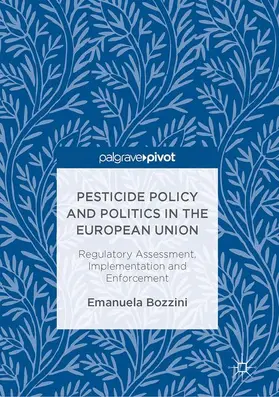 Bozzini | Pesticide Policy and Politics in the European Union | Buch | 978-3-319-52735-2 | sack.de