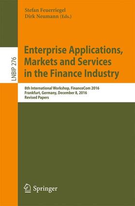 Feuerriegel / Neumann | Enterprise Applications, Markets and Services in the Finance Industry | Buch | 978-3-319-52763-5 | sack.de