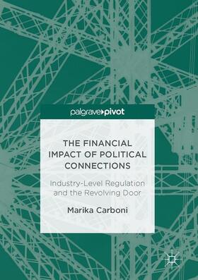 Carboni | The Financial Impact of Political Connections | Buch | 978-3-319-52775-8 | sack.de