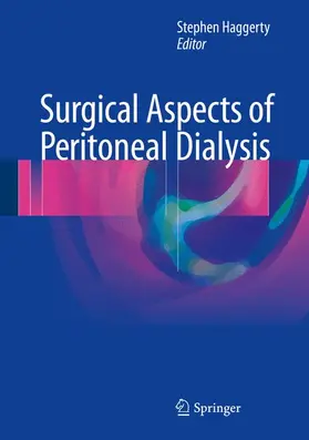 Haggerty | Surgical Aspects of Peritoneal Dialysis | Buch | 978-3-319-52820-5 | www.sack.de