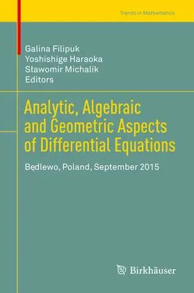 Filipuk / Haraoka / Michalik |  Analytic, Algebraic and Geometric Aspects of Differential Equations | eBook | Sack Fachmedien