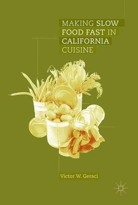 Geraci | Making Slow Food Fast in California Cuisine | Buch | 978-3-319-52856-4 | sack.de