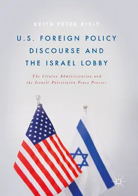 Kiely | U.S. Foreign Policy Discourse and the Israel Lobby | E-Book | sack.de