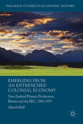 Hall | Emerging from an Entrenched Colonial Economy | Buch | 978-3-319-53015-4 | sack.de