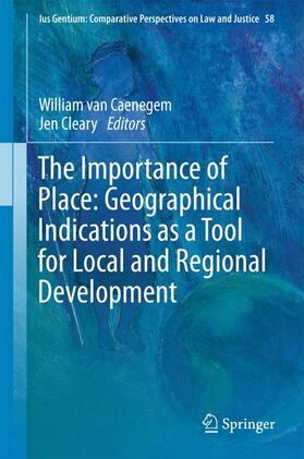 Cleary / van Caenegem | The Importance of Place: Geographical Indications as a Tool for Local and Regional Development | Buch | 978-3-319-53072-7 | sack.de