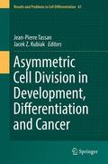 Kubiak / Tassan |  Asymmetric Cell Division in Development, Differentiation and Cancer | Buch |  Sack Fachmedien