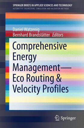Brandstätter / Watzenig | Comprehensive Energy Management ¿ Eco Routing & Velocity Profiles | Buch | 978-3-319-53164-9 | sack.de