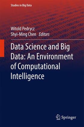 Chen / Pedrycz | Data Science and Big Data: An Environment of Computational Intelligence | Buch | 978-3-319-53473-2 | sack.de