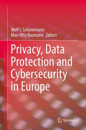 Baumann / Schünemann |  Privacy, Data Protection and Cybersecurity in Europe | Buch |  Sack Fachmedien