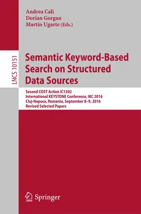 Calì / Gorgan / Ugarte | Semantic Keyword-Based Search on Structured Data Sources | Buch | 978-3-319-53639-2 | www.sack.de