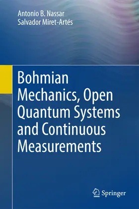Nassar / Miret-Artés | Bohmian Mechanics, Open Quantum Systems and Continuous Measurements | E-Book | www.sack.de