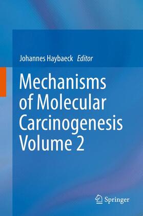 Haybaeck |  Mechanisms of Molecular Carcinogenesis ¿ Volume 2 | Buch |  Sack Fachmedien