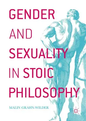 Grahn-Wilder |  Gender and Sexuality in Stoic Philosophy | Buch |  Sack Fachmedien