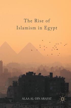 Arafat | The Rise of Islamism in Egypt | Buch | 978-3-319-53711-5 | sack.de