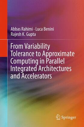 Rahimi / Gupta / Benini |  From Variability Tolerance to Approximate Computing in Parallel Integrated Architectures and Accelerators | Buch |  Sack Fachmedien
