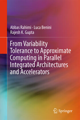 Rahimi / Benini / Gupta |  From Variability Tolerance to Approximate Computing in Parallel Integrated Architectures and Accelerators | eBook | Sack Fachmedien