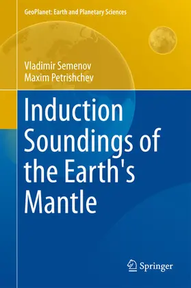 Semenov / Petrishchev |  Induction Soundings of the Earth's Mantle | eBook | Sack Fachmedien