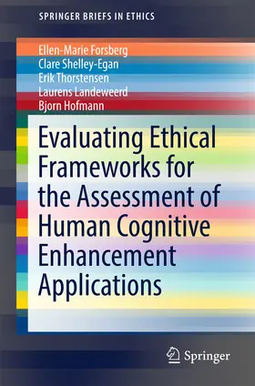 Forsberg / Shelley-Egan / Thorstensen |  Evaluating Ethical Frameworks for the Assessment of Human Cognitive Enhancement Applications | eBook | Sack Fachmedien