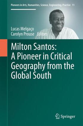 Prouse / Melgaço | Milton Santos: A Pioneer in Critical Geography from the Global South | Buch | 978-3-319-53825-9 | sack.de