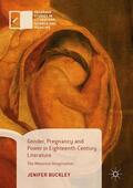 Buckley |  Gender, Pregnancy and Power in Eighteenth-Century Literature | Buch |  Sack Fachmedien