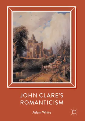 White |  John Clare's Romanticism | eBook | Sack Fachmedien
