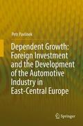 Pavlínek |  Dependent Growth: Foreign Investment and the Development of the Automotive Industry in East-Central Europe | Buch |  Sack Fachmedien