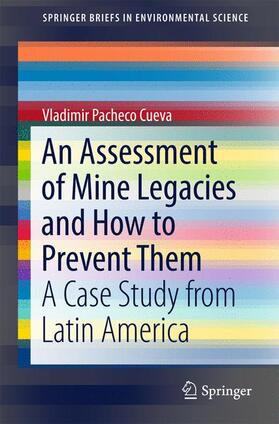 Pacheco Cueva | An Assessment of Mine Legacies and How to Prevent Them | Buch | 978-3-319-53975-1 | sack.de