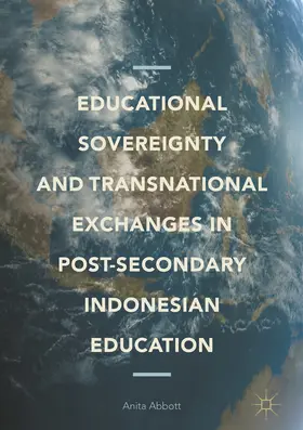 Abbott |  Educational Sovereignty and Transnational Exchanges in Post-Secondary Indonesian Education | eBook | Sack Fachmedien