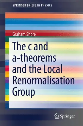 Shore |  The c and a-Theorems and the Local Renormalisation Group | Buch |  Sack Fachmedien