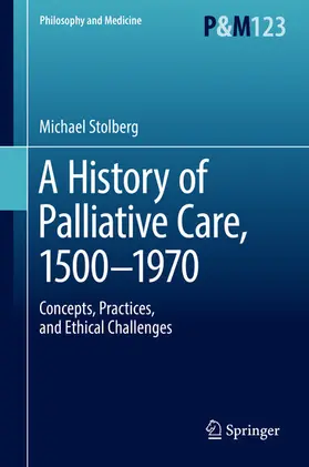 Stolberg |  A History of Palliative Care, 1500-1970 | eBook | Sack Fachmedien