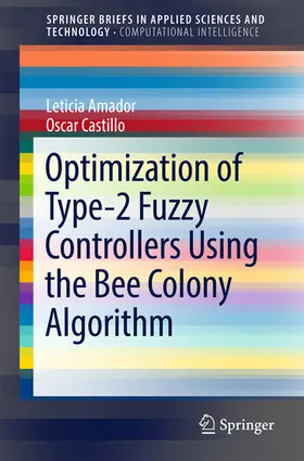 Amador / Castillo |  Optimization of Type-2 Fuzzy Controllers Using the Bee Colony Algorithm | eBook | Sack Fachmedien
