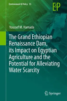 Hamada |  The Grand Ethiopian Renaissance Dam, its Impact on Egyptian Agriculture and the Potential for Alleviating Water Scarcity | Buch |  Sack Fachmedien