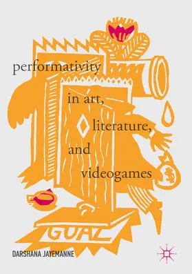 Jayemanne |  Performativity in Art, Literature, and Videogames | eBook | Sack Fachmedien